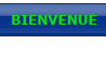 Bienvenue
